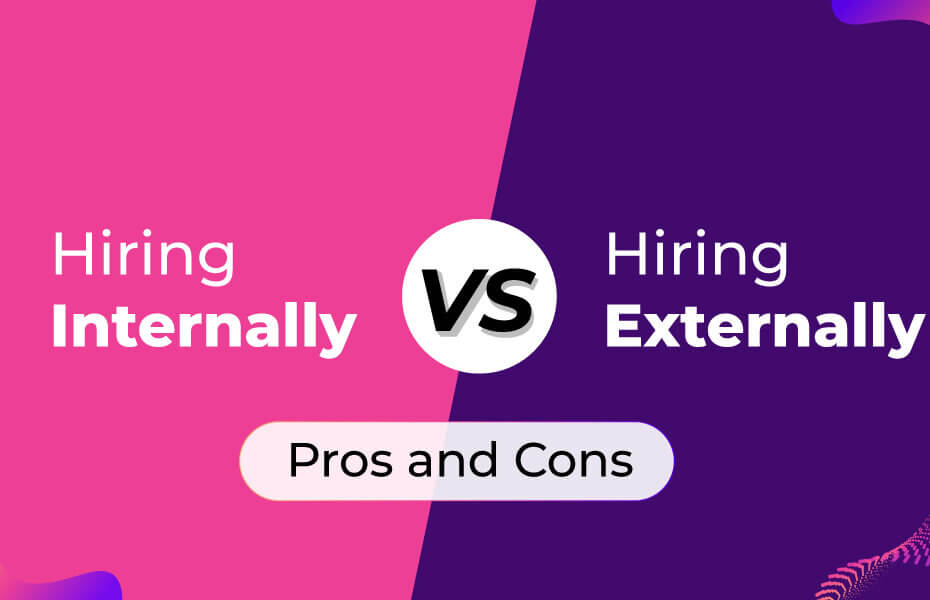Hiring Internally vs Externally: Pros and Cons