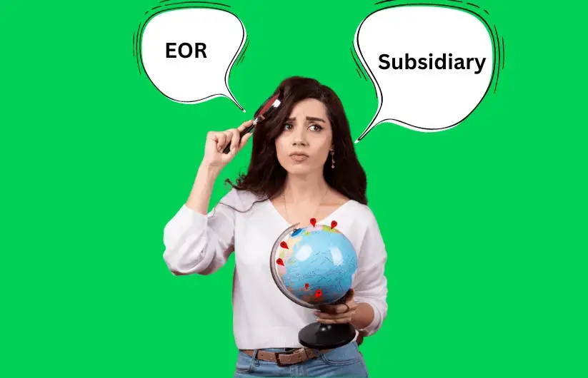 EOR or Subsidiary: Which One to Choose for Global Expansion?