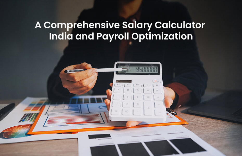 A Comprehensive Salary Calculator India and Payroll Optimization