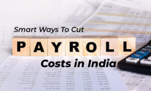 How to Reduce Payroll Costs in India