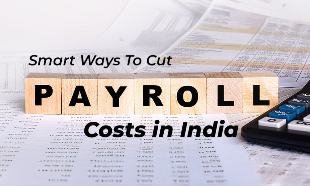 How to Reduce Payroll Costs in India