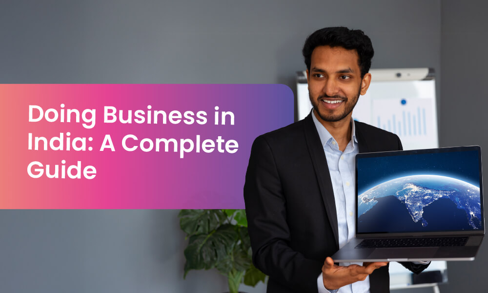 A Complete Guide to Doing Business in India